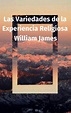 Las Variedades de la Experiencia Religiosa (ebook), William James ...