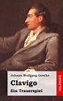 Buch Clavigo: Ein Trauerspiel - Johann Wolfgang Goethe .pdf - creamicsury