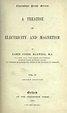 A treatise on electricity and magnetism by James Clerk Maxwell | Open ...