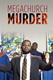 Megachurch Murder Pictures - Rotten Tomatoes