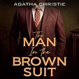 The Man in the Brown Suit by Agatha Christie - Audiobook - Audible.com.au