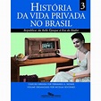 História Da Vida Privada No Brasil Vol.3 - livrofacil