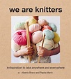 We Are Knitters: Knitspiration to take Anywhere and Everywhere - I Like ...