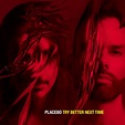 Try Better Next Time - Single by Placebo | Spotify