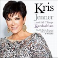 Kris Jenner … And All Things Kardashian - Audiobook | Listen Instantly!