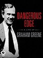 Prime Video: Dangerous Edge: A Life of Graham Greene