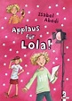 Applaus für Lola! / Lola Bd.4 von Isabel Abedi - Buch - buecher.de