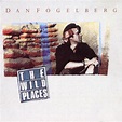 ‎The Wild Places - Album by Dan Fogelberg - Apple Music