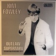 Kim Fowley - Outlaw Superman | Releases | Discogs