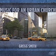 Amazon.com: Gregg Smith: Music for an Urban Church : Gregg Smith ...