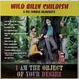 I Am The Object Of Your Desire／Wild Billy Childish & His Famous ...
