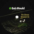 Bob Mould — The Silence Between Us 7"