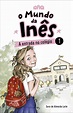 O Mundo da Inês - A entrada no colégio de Sara de Almeida Leite - Livro ...