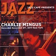Jazz Cafe Presents Charlie Mingus - Compilation by Charles Mingus | Spotify