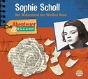 Abenteuer und Wissen. Sophie Scholl | Ohrenspitzer