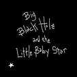 Big Black Hole and the Little Baby Star - Alchetron, the free social ...