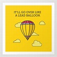 It'll Go Over Like a Lead Balloon. Art Print by AGDCo | Society6