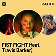 FIST FIGHT (feat. Travis Barker) Radio - playlist by Spotify | Spotify