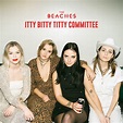 ‎itty bitty titty committee - EP - Album by The Beaches - Apple Music