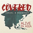 Covered: Alive In Asia (Deluxe Version) - Album by Israel & New Breed ...