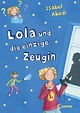 Isabel Abedi: Lola und die einzige Zeugin (ISBN 978-3-7855-5678-8 ...