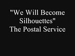 We Will Become Silhouettes - The Postal Service - YouTube