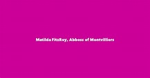 Matilda FitzRoy, Abbess of Montvilliers - Spouse, Children, Birthday & More