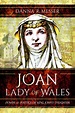 Joan, Lady of Wales: Power and Politics of King Johns Daughter - Danna ...