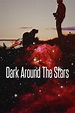 Dark Around the Stars (2013) - Posters — The Movie Database (TMDB)