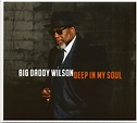 Big Daddy Wilson CD: Deep In My Soul (CD) - Bear Family Records