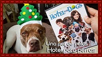Una peli de pelos: Hotel para perros - YouTube