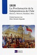 1818. La Proclamación de la Independencia de Chile. Historia y memoria ...