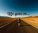 Life goes on