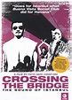 Crossing the Bridge: The Sound of Istanbul (2005) - IMDb