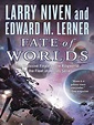 Fate of Worlds by Larry Niven · OverDrive: ebooks, audiobooks, and more ...