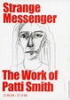 Gallery 98 | Patti Smith, Strange Messenger, Museum Boijmans van ...