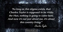 4 Top Quotes By Charles Taylor