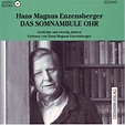 Hans Magnus Enzensberger: Das somnambule Ohr. der Hörverlag (Hörbuch ...
