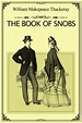 The Book of Snobs: A collection of satirical works by William Makepeace ...