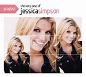 Playlist: The Very Best Of Jessica Simpson - Jessica Simpson - 专辑 - 网易云音乐