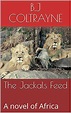 The Jackals Feed: A novel of Africa (The Burnhams Book 1) eBook ...