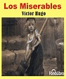 RESUMEN Y ANÁLISIS de la obra LOS MISERABLES de Víctor Hugo