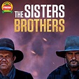 The Sisters Brothers Tickets & Showtimes | Fandango