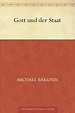 Gott und der Staat by Michael Bakunin | Goodreads