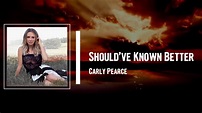 Carly Pearce - Should’ve Known Better Lyrics - YouTube