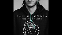 PAULO LONDRA- FOREVER ALONE - YouTube