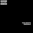The Roots - Organix Lyrics and Tracklist | Genius