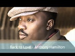 Back to Love - Anthony Hamilton - YouTube