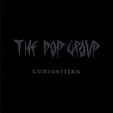 Curiosities, The Pop Group | CD (album) | Muziek | bol.com