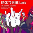 Back to Mine, Lamb | CD (album) | Muziek | bol.com